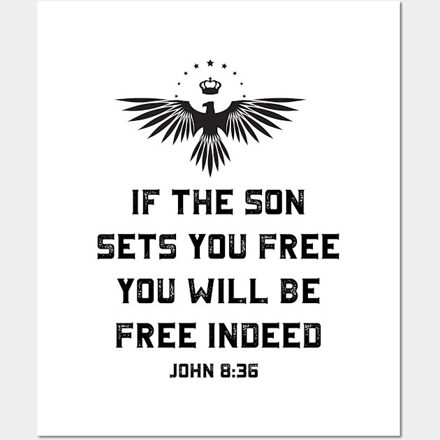 If the Son Sets You Free | Christian | Jesus | Religious Wall Art by ChristianLifeApparel